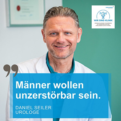 Daniel Seiler, Urologe im Podcast "Wir sind Klinik"
